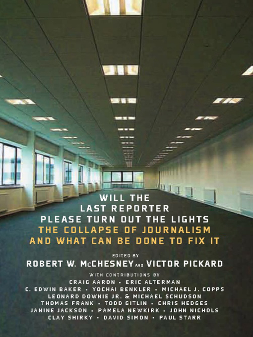 Title details for Will the Last Reporter Please Turn Out the Lights by Robert W. McChesney - Available